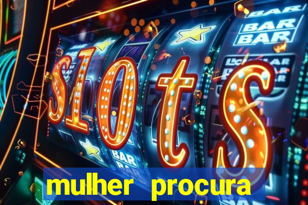 mulher procura homem vivalocal